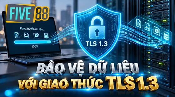 Bảo vệ dữ liệu đang truyền tải với giao thức TLS 1.3